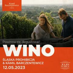 Powinno się degustować WINO Śląska Prohibicja & Kamil Barczentewicz
